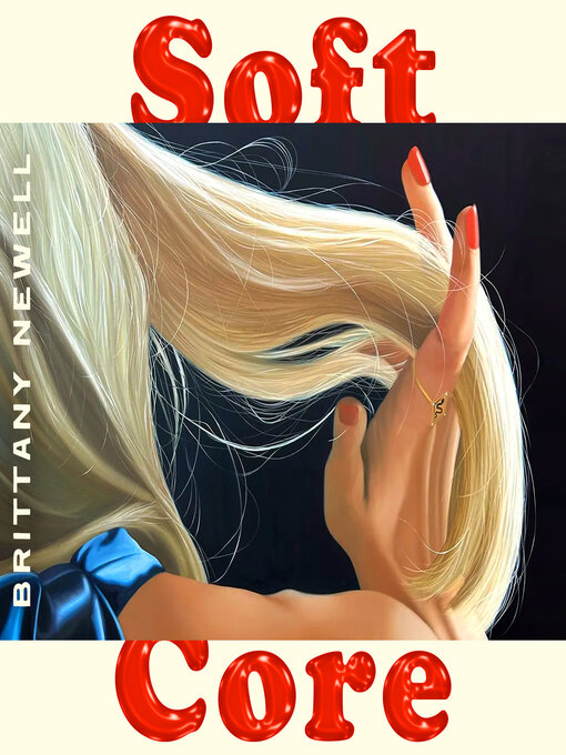 Title details for Soft Core by Brittany Newell - Wait list